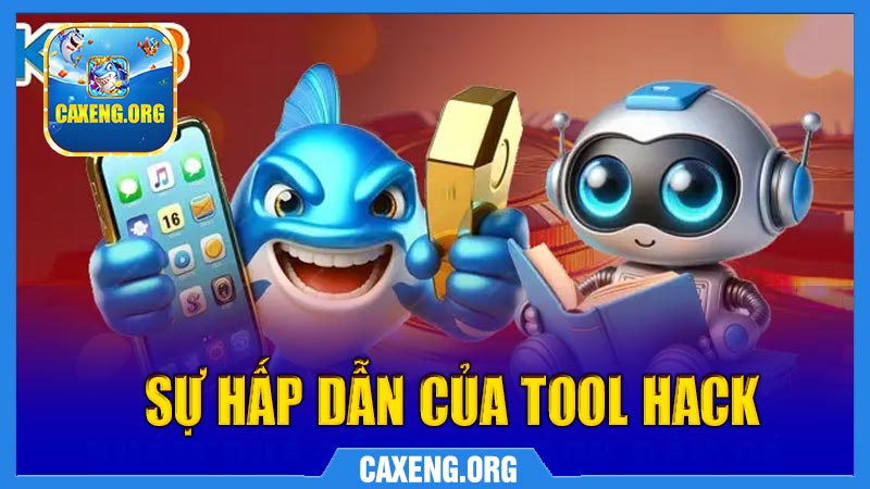Vì sao tool hack Bắn cá tại Caxeng được ưa chuộng