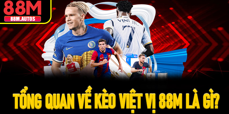 Tổng quan về kèo việt vị 88M là gì?