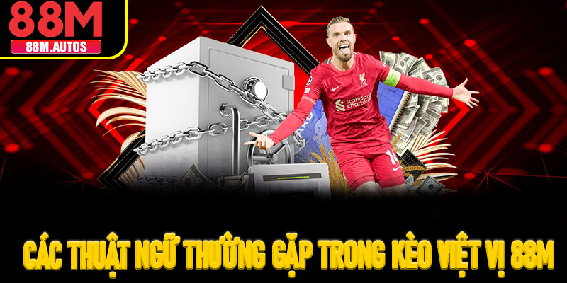 Các thuật ngữ thường gặp trong kèo việt vị 88M