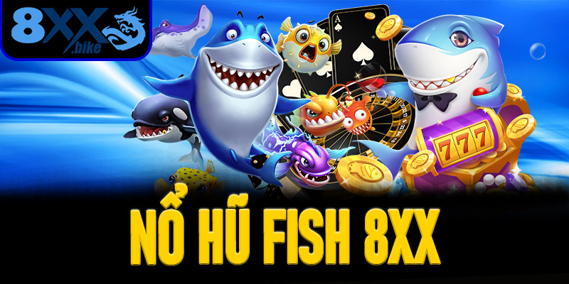 Nổ Hũ Fish 8XX